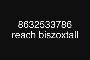 8632533786 reach biszoxtall