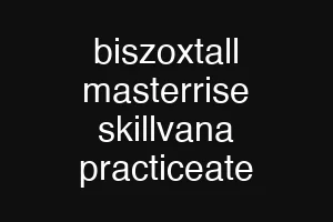 biszoxtall masterrise skillvana practiceate