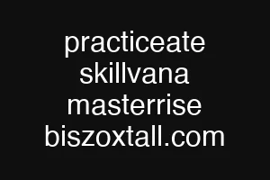 practiceate skillvana masterrise biszoxtall.com