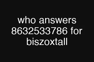 who answers 8632533786 for biszoxtall