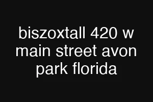 biszoxtall 420 w main street avon park florida